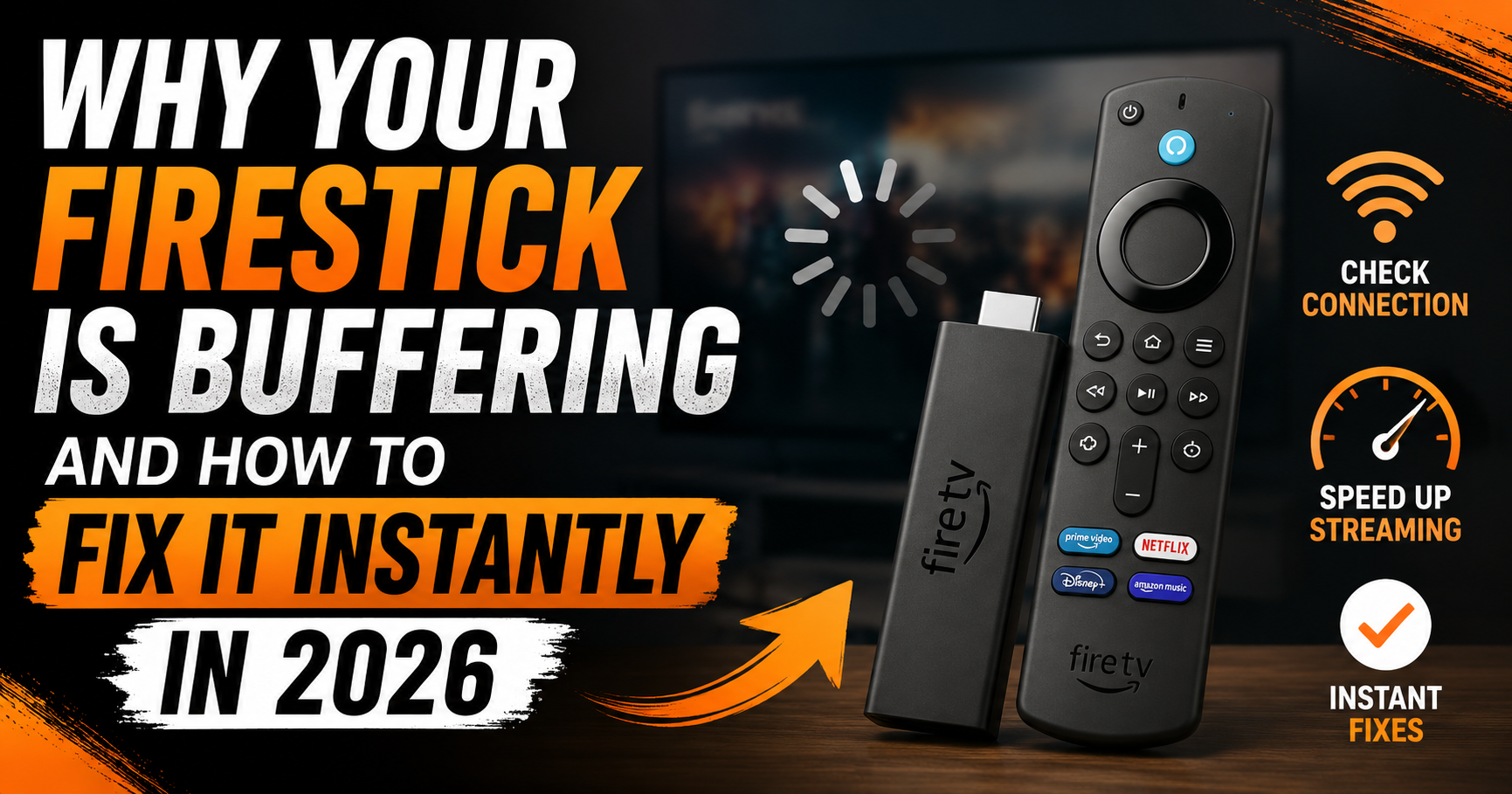 Why Your Firestick Is Buffering and How to Fix It Instantly in 2026